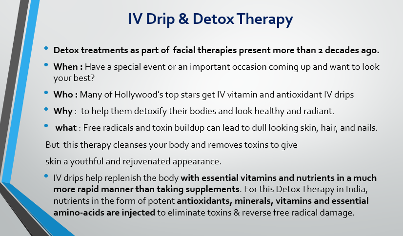 I V DRIP THERAPY : OTHER THAN MEDICAL USES by Mrs.Asha Latha.S ,SEA COLLEGE OF NURSING % iv detox 1 I V DRIP THERAPY : OTHER THAN MEDICAL USES by Mrs.Asha Latha.S ,SEA COLLEGE OF NURSING